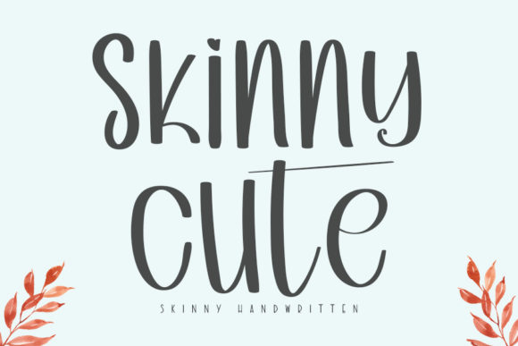 Skinny Cute: The Go-To Font for a Relaxed, Friendly Vibe